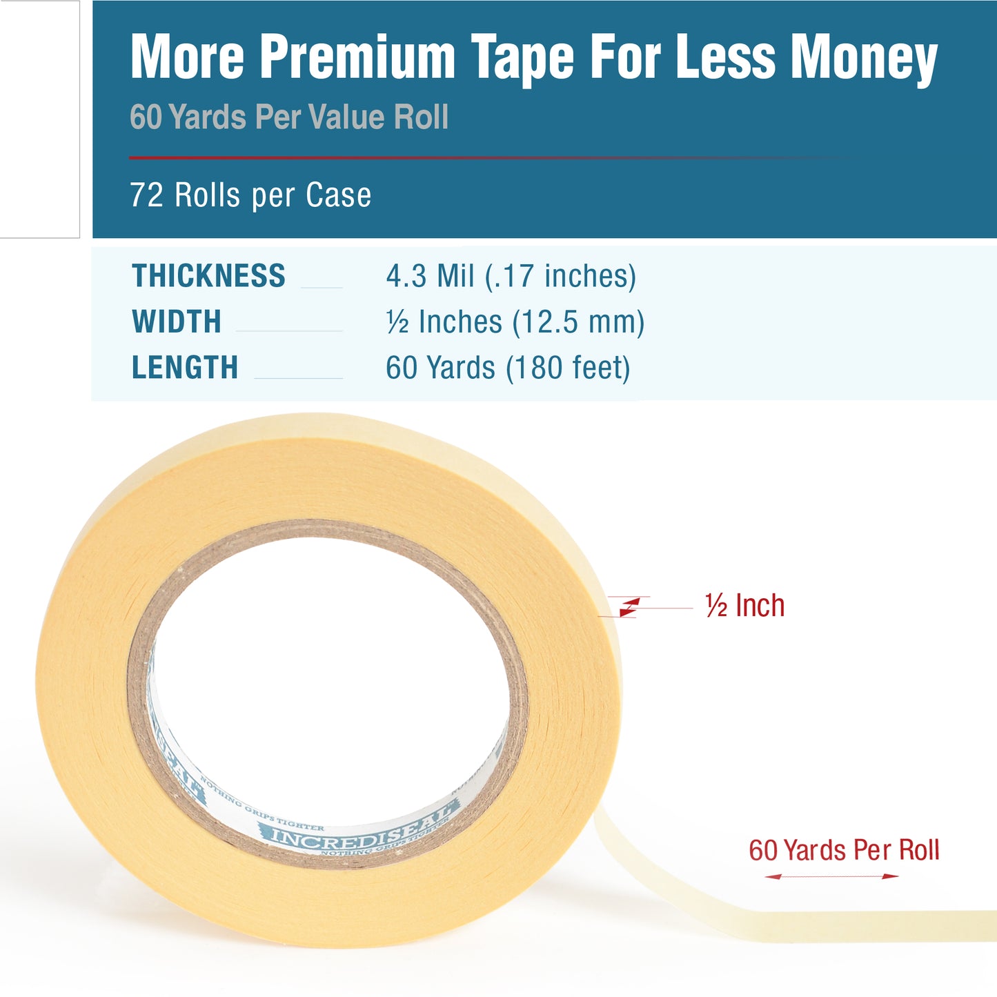 color: crepe ~ size 1/2" ~ alt: MT5-10430 IncrediSeal ™ High Tack Masking Tape, 1/2" x 60 yds x 4.30 mil, 72 Rolls per Case.